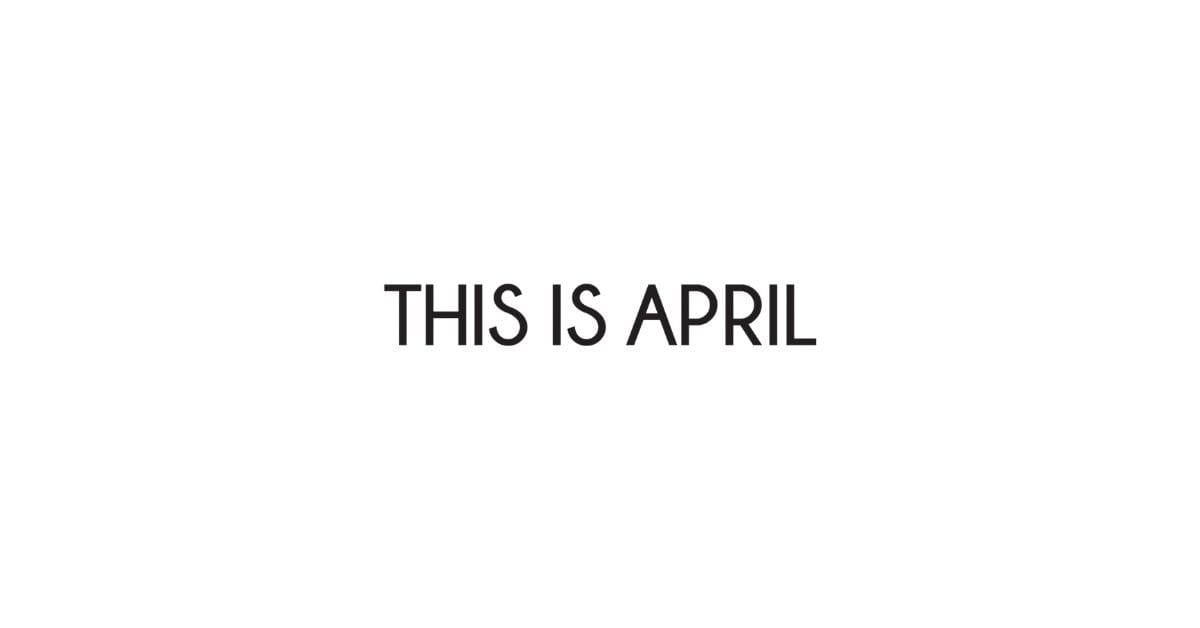 this is april